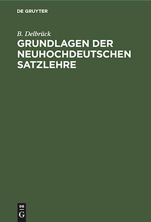 Grundlagen der neuhochdeutschen Satzlehre