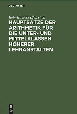 Hauptsätze der Arithmetik für die Unter- und Mittelklassen höherer Lehranstalten