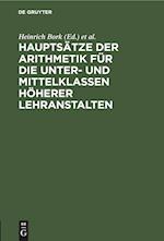 Hauptsätze der Arithmetik für die Unter- und Mittelklassen höherer Lehranstalten