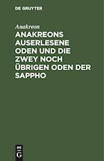 Anakreons auserlesene Oden und die zwey noch übrigen Oden der Sappho