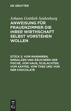 Anweisung für Frauenzimmer die ihrer Wirthschaft selbst vorstehen wollen, Stück 2, Vom Mariniren, Einsalzen und Räuchern der Fische, vom Haus, schlachten, vom Kaffee, vom Thee und von der Chocolate