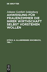 Anweisung für Frauenzimmer die ihrer Wirthschaft selbst vorstehen wollen, Stück 4, Allgemeines Kochbuch, Teil 1