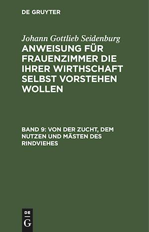 Anweisung für Frauenzimmer die ihrer Wirthschaft selbst vorstehen wollen, Band 9, Von der Zucht, dem Nutzen und Mästen des Rindviehes