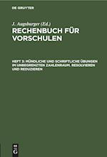 Rechenbuch für Vorschulen, Heft 3, Mündliche und schriftliche Übungen im unbegrenzten Zahlenraum. Resolvieren und Reduzieren