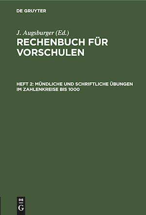 Rechenbuch für Vorschulen, Heft 2, Mündliche und schriftliche Übungen im Zahlenkreise bis 1000.