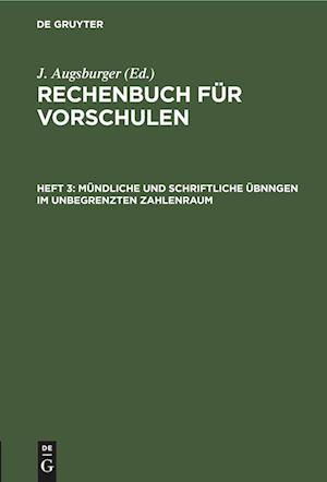 Rechenbuch für Vorschulen, Heft 3, Mündliche und schriftliche Übnngen im unbegrenzten Zahlenraum