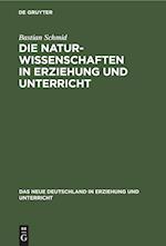 Die Naturwissenschaften in Erziehung und Unterricht