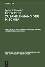 Über den Zusammenhang der Mischna, Teil 2, Vom Streite der Bet Schammai and Bet Hillel bis zu Rabbi Akiba