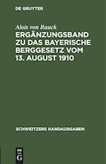 Ergänzungsband zu Das Bayerische Berggesetz vom 13. August 1910