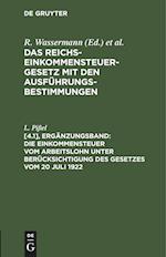 Das Reichs-Einkommensteuergesetz mit den Ausführungsbestimmungen, [4.1], Ergänzungsband, Die Einkommensteuer vom Arbeitslohn unter Berücksichtigung des Gesetzes vom 20 Juli 1922