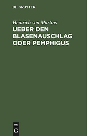 Ueber den Blasenauschlag oder Pemphigus