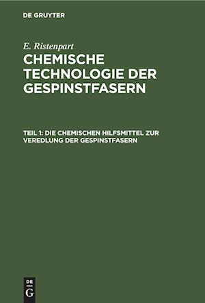 Chemische Technologie der Gespinstfasern, Teil 1, Die chemischen Hilfsmittel zur Veredlung der Gespinstfasern