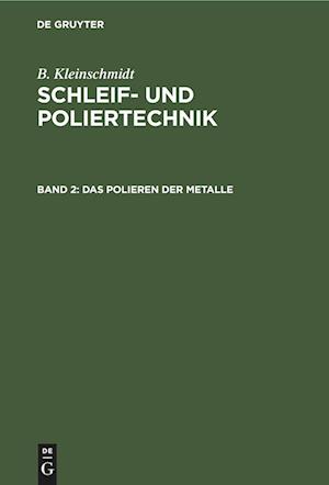 Schleif- und Poliertechnik, Band 2, Das Polieren der Metalle