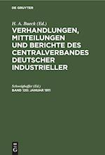 Verhandlungen, Mitteilungen und Berichte des Centralverbandes Deutscher Industrieller, Band 120, Januar 1911