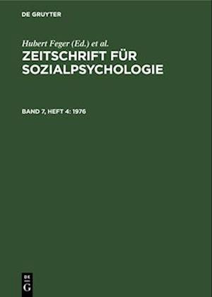 Zeitschrift für Sozialpsychologie, Band 7, Heft 4, Zeitschrift für Sozialpsychologie (1976)