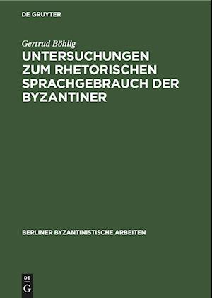 Untersuchungen zum rhetorischen Sprachgebrauch der Byzantiner