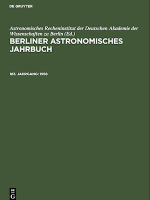 Berliner Astronomisches Jahrbuch, 183. Jahrgang, Berliner Astronomisches Jahrbuch (1958)