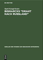 Bismarcks "Draht nach Russland"