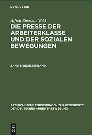 Die Presse der Arbeiterklasse und der Sozialen Bewegungen, Band 5, Registerband