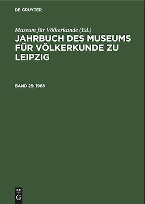 Jahrbuch des Museums für Völkerkunde zu Leipzig, Band 25, Jahrbuch des Museums für Völkerkunde zu Leipzig (1968)