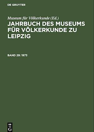 Jahrbuch des Museums für Völkerkunde zu Leipzig, Band 29, Jahrbuch des Museums für Völkerkunde zu Leipzig (1973)