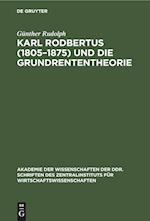 Karl Rodbertus (1805¿1875) und die Grundrententheorie