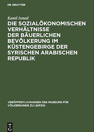 Die sozialökonomischen Verhältnisse der bäuerlichen Bevölkerung im Küstengebirge der Syrischen Arabischen Republik