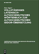 Vollständiges lateinisch-althochdeutsches Wörterbuch zur althochdeutschen Isidor-Übersetzung