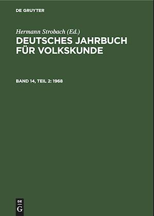 Deutsches Jahrbuch für Volkskunde, Band 14, Teil 2, Deutsches Jahrbuch für Volkskunde (1968)