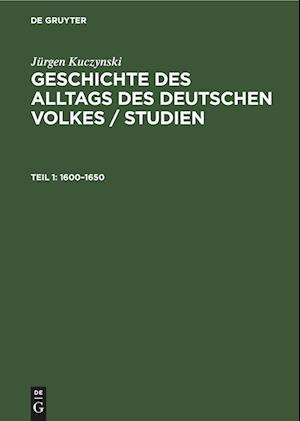 Geschichte des Alltags des deutschen Volkes / Studien, Teil 1, Geschichte des Alltags des deutschen Volkes / Studien (1600-1650)