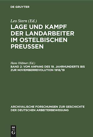 Lage und Kampf der Landarbeiter im ostelbischen Preussen, Band 2, Vom Anfang des 19. Jahrhunderts bis zur Novemberrevolution 1918/19