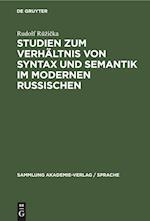 Studien zum Verhältnis von Syntax und Semantik im modernen Russischen