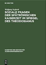 Soziale Fragen der Spätrömischen Kaiserzeit im Spiegel des Theodosianus