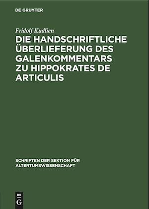 Die Handschriftliche Überlieferung des Galenkommentars zu Hippokrates De Articulis