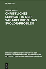 Christliches Lehngut in der Sagareligion. Das Svoldr-Problem