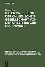 Die Entwicklung der chinesischen Gesellschaft von der Urzeit bis zur Gegenwart