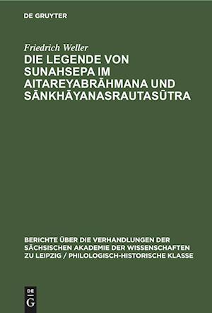 Die Legende von Sunahsepa im Aitareyabrahmana und Sankhayanasrautasutra