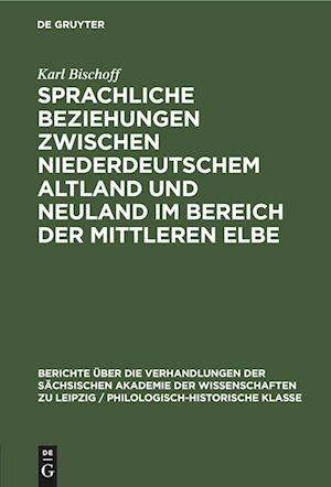 Sprachliche Beziehungen zwischen Niederdeutschem Altland und Neuland im Bereich der Mittleren Elbe