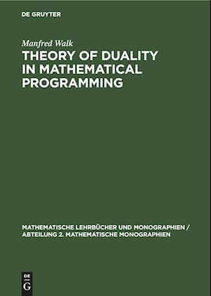 Theory of Duality in Mathematical Programming