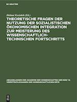 Theoretische Fragen der Nutzung der sozialistischen ökonomischen Integration zur Meisterung des wissenschaftlich-technischen Fortschritts