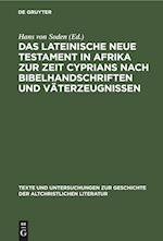 Das Lateinische Neue Testament in Afrika zur Zeit Cyprians nach Bibelhandschriften und Väterzeugnissen