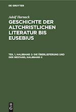Geschichte der altchristlichen Literatur bis Eusebius, Teil 1, Halbband 2, Die Überlieferung und der Bestand, Halbband 2