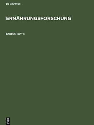 Ernährungsforschung, Band 21, Heft 5, Ernährungsforschung Band 21, Heft 5