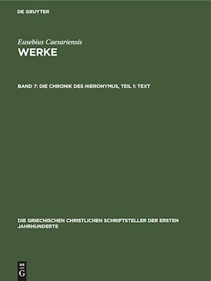 Werke, Band 7, Die Chronik des Hieronymus, Teil 1: Text