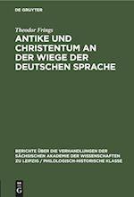 Antike und Christentum an der Wiege der Deutschen Sprache