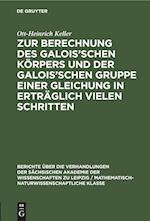 Zur Berechnung des Galois'schen Körpers und der Galois'schen Gruppe einer Gleichung in erträglich vielen Schritten