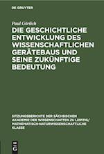 Die geschichtliche Entwicklung des wissenschaftlichen Gerätebaus und seine zukünftige Bedeutung