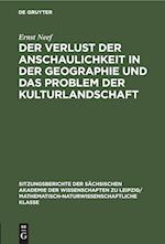 Der Verlust der Anschaulichkeit in der Geographie und das Problem der Kulturlandschaft