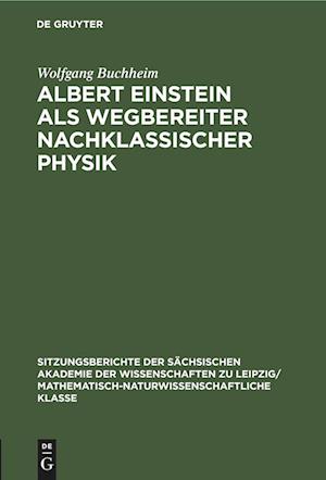 Albert Einstein als Wegbereiter nachklassischer Physik