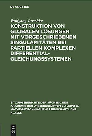 Konstruktion von globalen Lösungen mit vorgeschriebenen Singularitäten bei partiellen komplexen Differentialgleichungssystemen